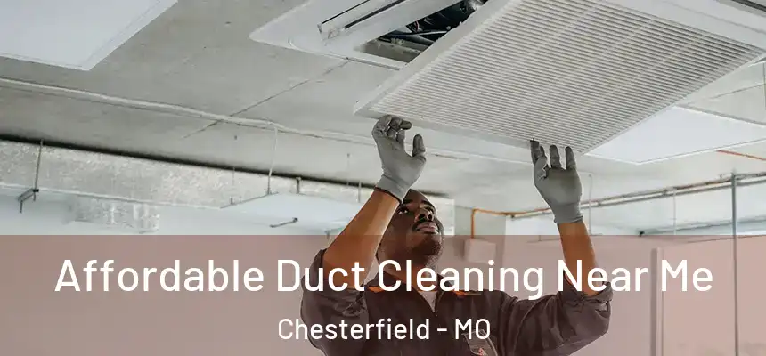 Affordable Duct Cleaning Near Me Chesterfield - MO