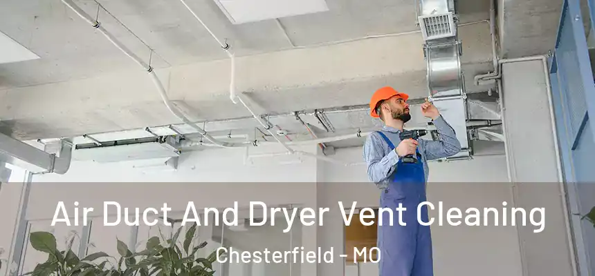 Air Duct And Dryer Vent Cleaning Chesterfield - MO
