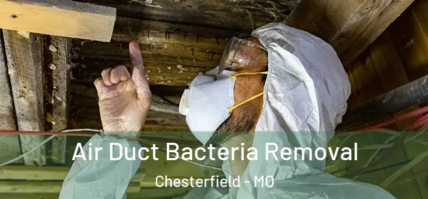 Air Duct Bacteria Removal Chesterfield - MO