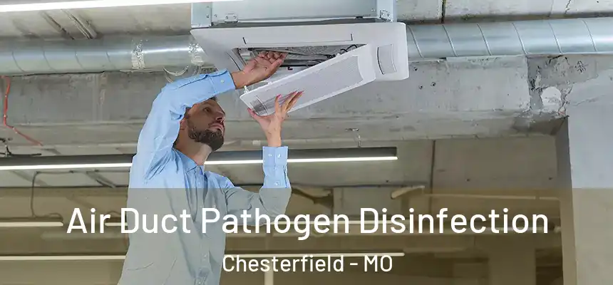  Air Duct Pathogen Disinfection Chesterfield - MO