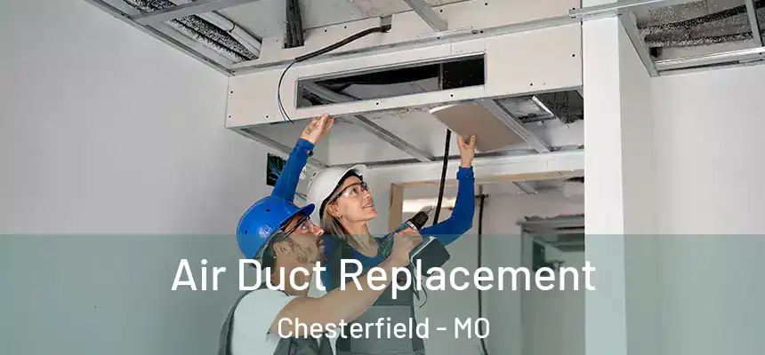  Air Duct Replacement Chesterfield - MO