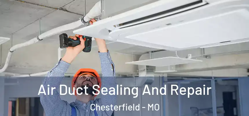  Air Duct Sealing And Repair Chesterfield - MO
