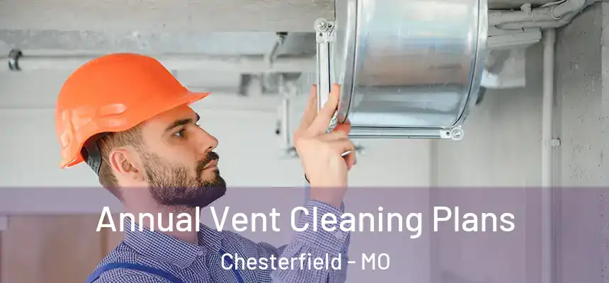  Annual Vent Cleaning Plans Chesterfield - MO