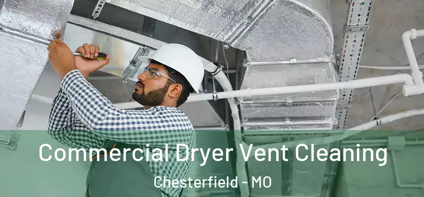 Commercial Dryer Vent Cleaning Chesterfield - MO