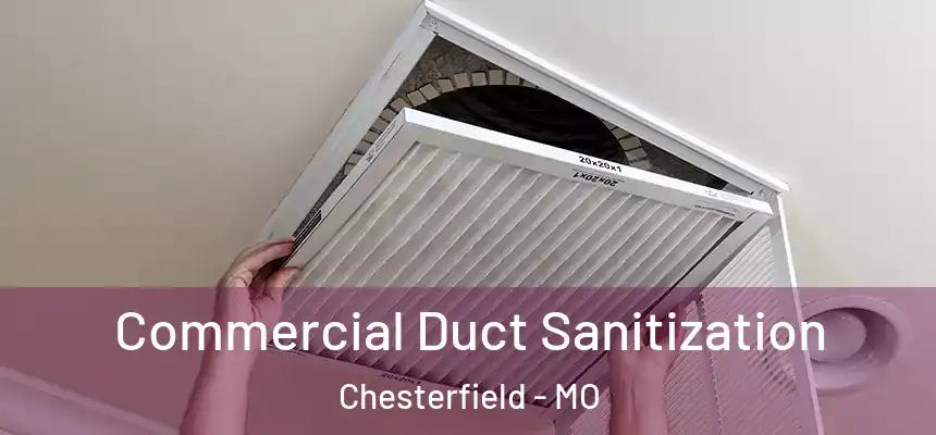 Commercial Duct Sanitization Chesterfield - MO