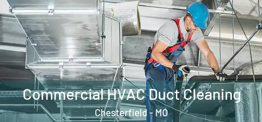 Commercial HVAC Duct Cleaning Chesterfield - MO
