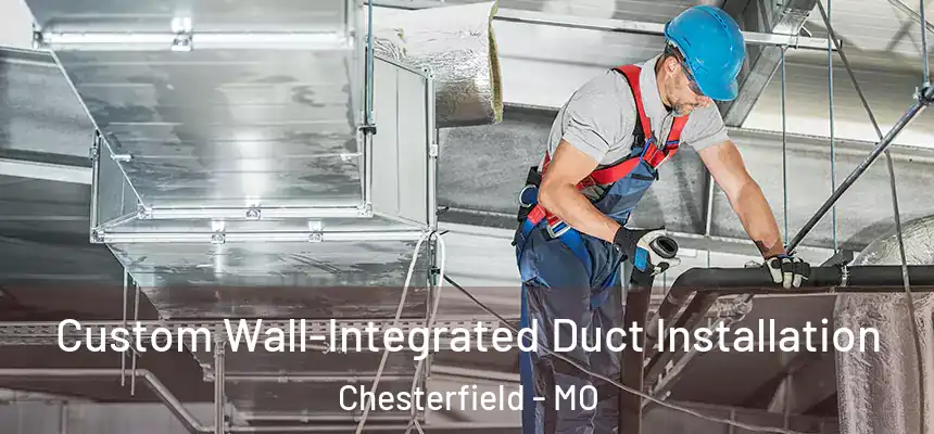 Custom Wall-Integrated Duct Installation Chesterfield - MO