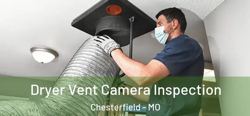 Dryer Vent Camera Inspection Chesterfield - MO