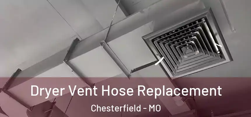 Dryer Vent Hose Replacement Chesterfield - MO
