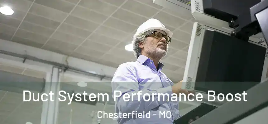  Duct System Performance Boost Chesterfield - MO