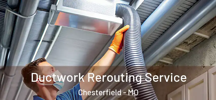  Ductwork Rerouting Service Chesterfield - MO