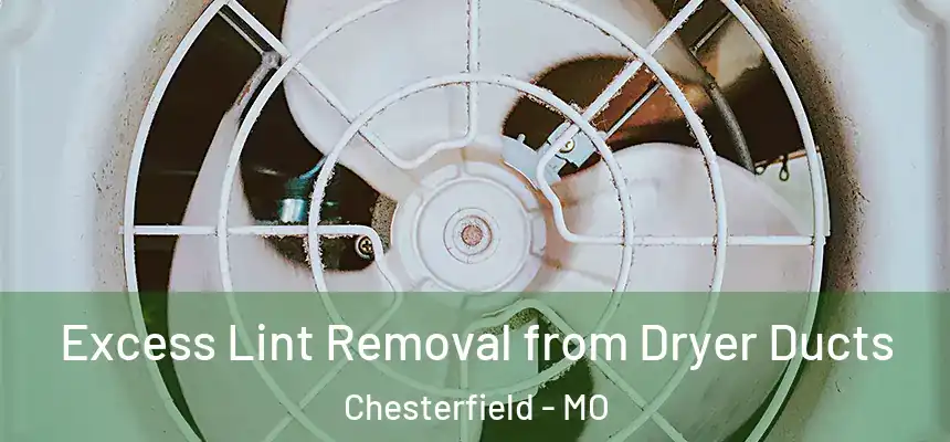 Excess Lint Removal from Dryer Ducts Chesterfield - MO