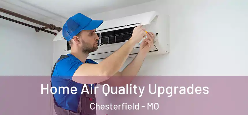  Home Air Quality Upgrades Chesterfield - MO
