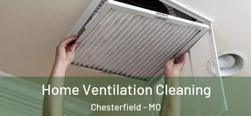 Home Ventilation Cleaning Chesterfield - MO