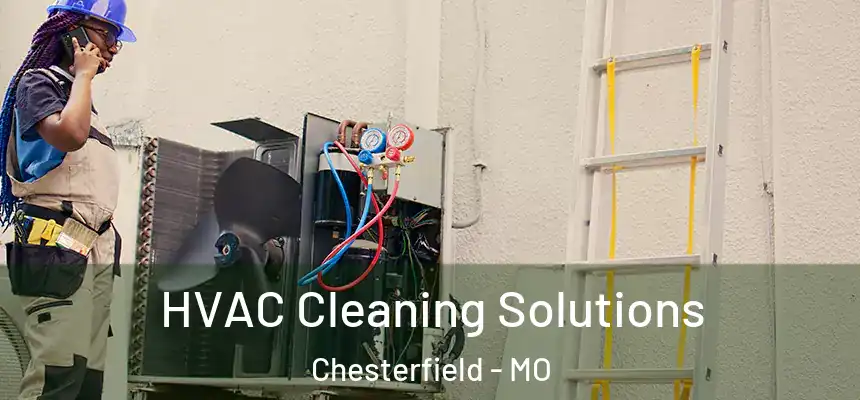 HVAC Cleaning Solutions Chesterfield - MO