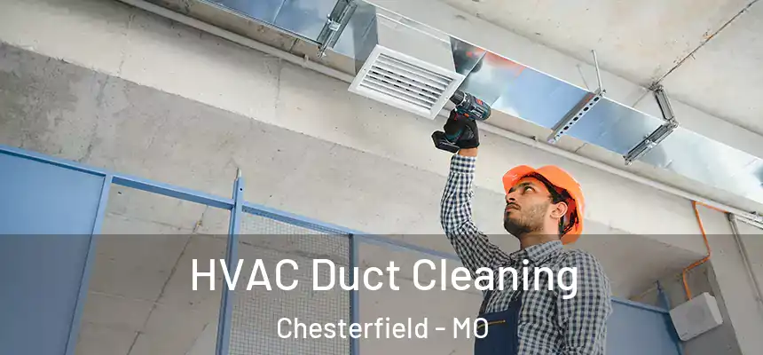 HVAC Duct Cleaning Chesterfield - MO