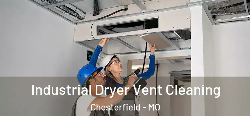 Industrial Dryer Vent Cleaning Chesterfield - MO