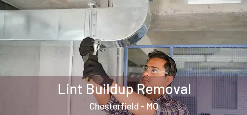 Lint Buildup Removal Chesterfield - MO