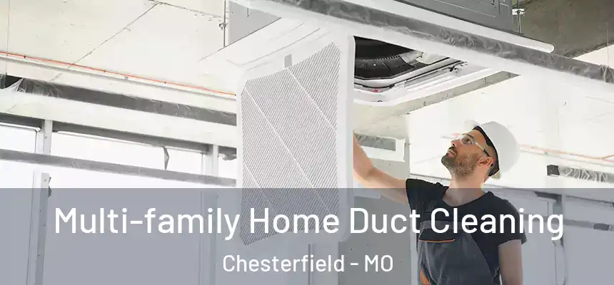 Multi-family Home Duct Cleaning Chesterfield - MO