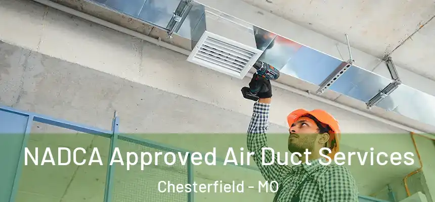 NADCA Approved Air Duct Services Chesterfield - MO
