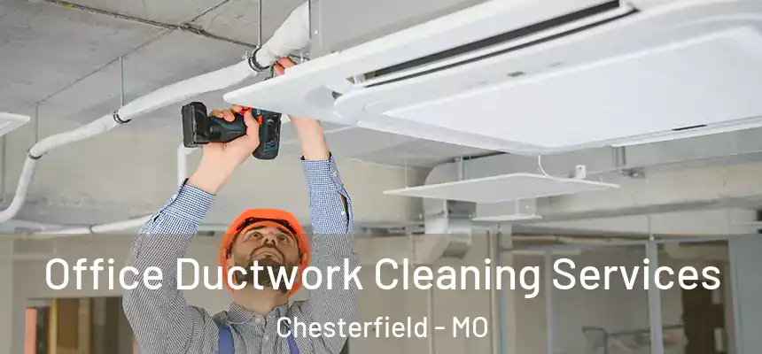 Office Ductwork Cleaning Services Chesterfield - MO