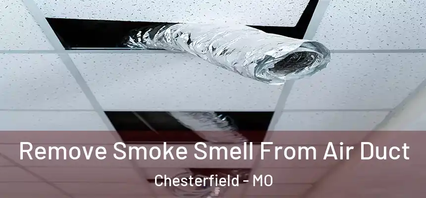 Remove Smoke Smell From Air Duct Chesterfield - MO