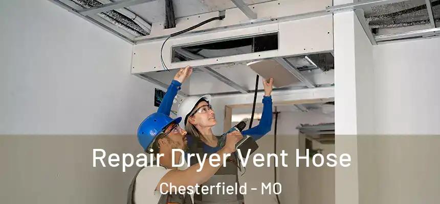 Repair Dryer Vent Hose Chesterfield - MO