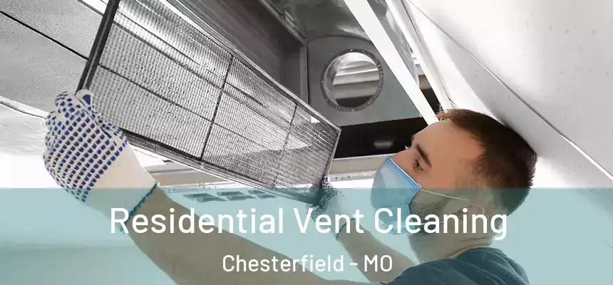 Residential Vent Cleaning Chesterfield - MO