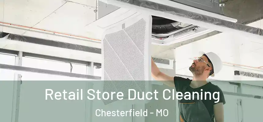  Retail Store Duct Cleaning Chesterfield - MO