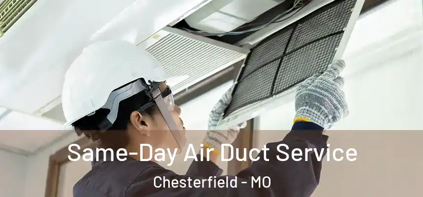 Same-Day Air Duct Service Chesterfield - MO