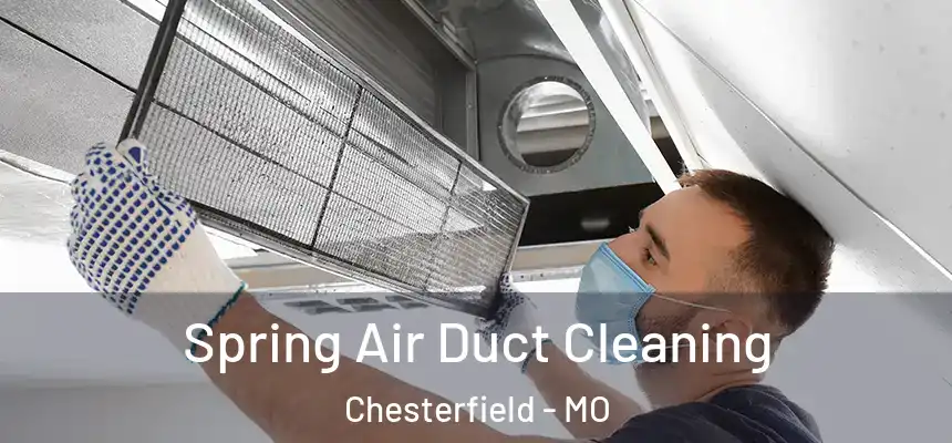Spring Air Duct Cleaning Chesterfield - MO