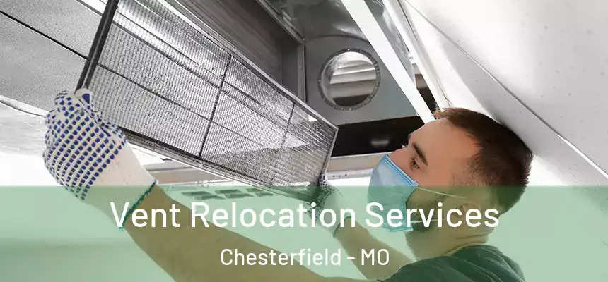  Vent Relocation Services Chesterfield - MO